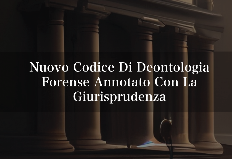 Nuovo codice di deontologia forense annotato con la giurisprudenza